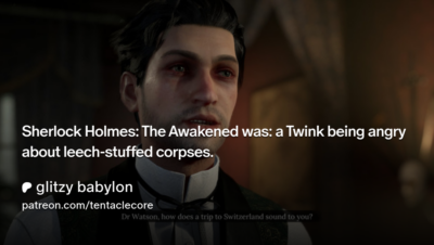 Sherlock Holmes: The Awakened was: a Twink being angry about leech-stuffed corpses. Thumbnail